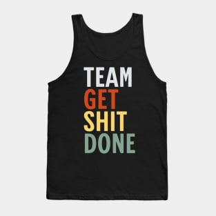 Team-Get-Shit-Done Tank Top